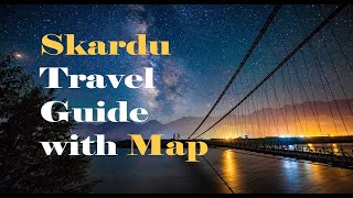 Skardu Baltistan Travel Guide Attractions with Map-North Pakistan-Gilgit Baltistan Pakistan
