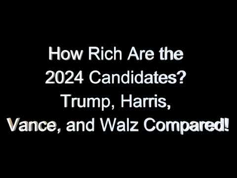 How Rich are the Candidates? Trump, Harris, Vance and Walz Compared!