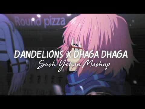 Dandelions x Dhaga Dhaga🌼(Sush & Yohan Mashup)