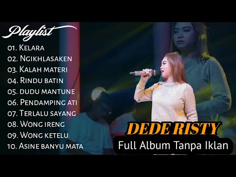 DEDE RISTY FULL ALBUM TERBARU TANPA IKLAN - KELARA - RINDU BATIN - KALAH MATERI - tarling cirebonan