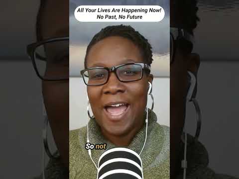 There’s No Past or Future Lives —They’re All Happening Now! #parallelrealities #pastlife
