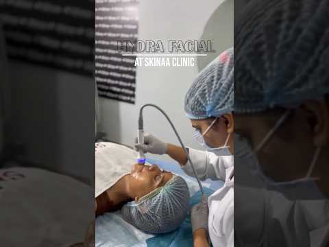 Hydra Facial at Skinaa Clinic: Get Glowing, Hydrated Skin | Benefits, Process & Results #youtube