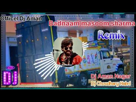 BADNAAM SONG MASOOM SHARMA REMIX | MALIKA KARLIRAMAN | BADNAAM DJ Choudhary Dj Aman official 