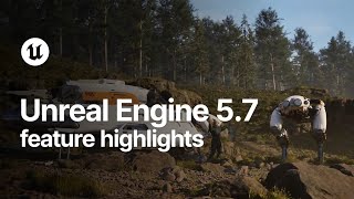 Unreal Engine 5.7 Feature Highlights