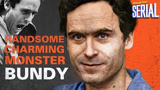 Ted Bundy was an idiot.