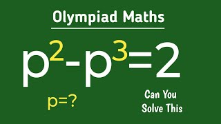 p²-p³=2 || Olympiad maths question|| how to solve exponential problem||