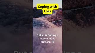 Coping with Loss: Finding Strength in Tough Times!