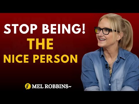 STOP BEING THE NICE PERSON! | Mel Robbins MOTIVATIONAL SPEECH