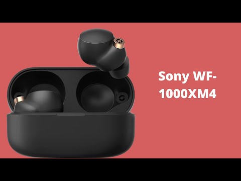 Sony WF-1000XM4 Noise Canceling Truly Wireless Earbud Review