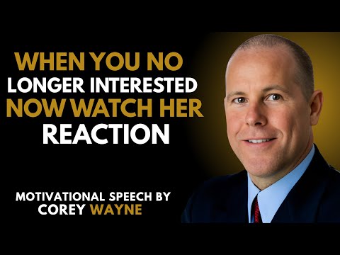 HOW A WOMAN REALLY REACTS WHEN SHE REALIZES YOU'RE NO LONGER INTERESTED | COREY WAYNE