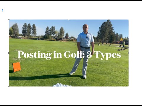 Golf Tips with Steve: Posting  -  3 Types