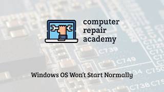 Lesson 5 - Windows OS Won’t Start Normally