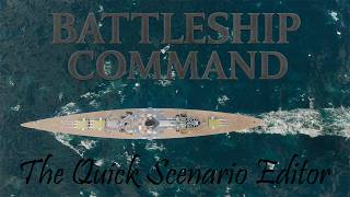 Battleship Command: The Quick Scenario Editor