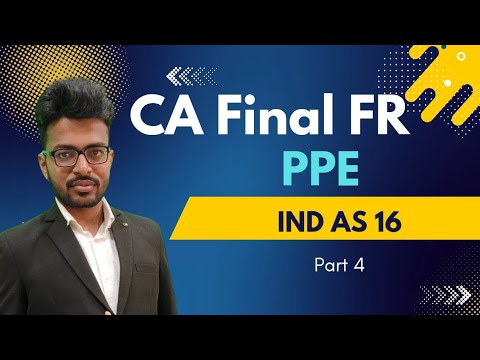 IND AS 16 PPE | Concepts + Questions| CA Final FR | Part 4 | CA Vipin Singla | Sep'25 #cafinalfr