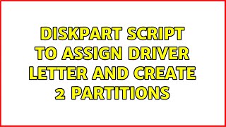 Diskpart script to assign driver letter and create 2 partitions