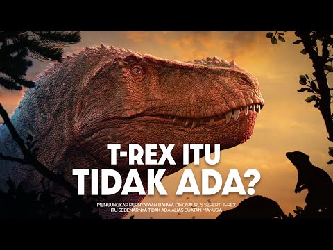 Benarkah T-Rex Itu Tidak Ada? | #BelajarDuniaPurba