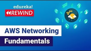 AWS Networking Fundamentals  | AWS VPC | AWS Networking  | Edureka AWS  Rewind - 6