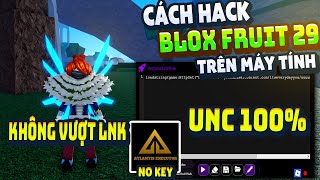 Cách Hack Blox Fruit Trên PC Client Atlantis Fix Lỗi Văng Auto Farm ANTI BAN Không Lỗi