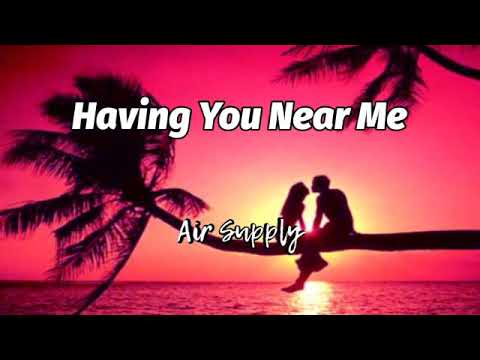 Having You Near Me Lyrics - Air Supply