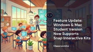 ClassroomGo Feature Update  Windows & Mac Student Version Now Supports Snap Interactive Kits