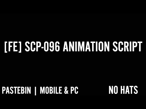 [FE] SCP-096 ANIMATION SCRIPT | PASTEBIN | MOBILE& PC