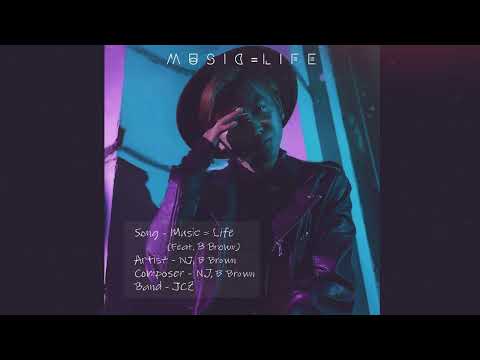 NJ Feat. B Brown - Music = Life (Audio)