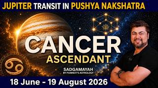 For Cancer Ascendant | Jupiter transit in Pushya Nakshatra | 18 June - 19 August 2026 | | Punneit