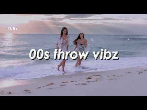 00s Throw Vibz 🎶 Pop Playlist of Love Songs 🌊