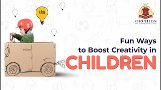 Fun Ways to Boost Creativity in Children | Orchids The International School