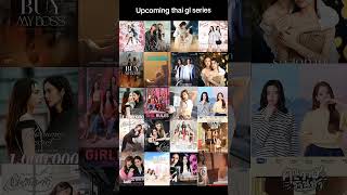 upcoming thai gl series #LingOrm #freenbecky #milklove #englot #thaigl