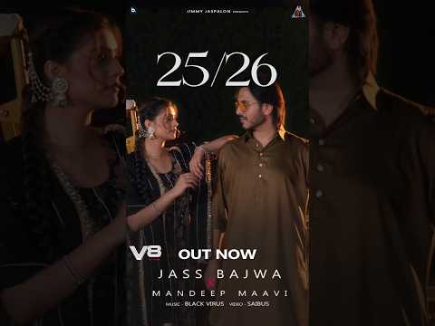 25/26 Out Now - Jass Bajwa #jassbajwa #punjabisong #2526 #v8 #shorts
