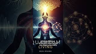 Harness the Power of Quantum Principles to Create Lasting Change in Your Life