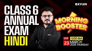 Class 6 Hindi Annual Exam 2026 | Morning Booster Full Revision | Xylem Class 6