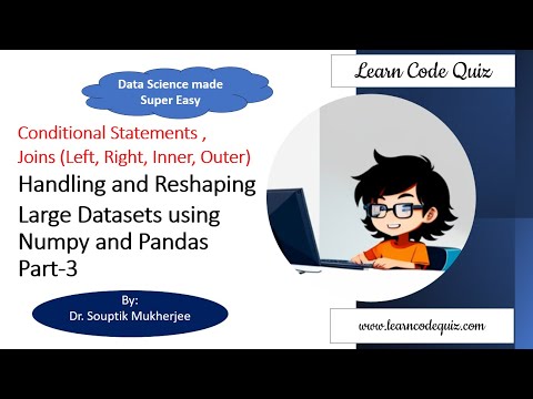 Conditional Statements Handling and Reshaping Large Datasets using Numpy & Pandas Part-3| Tutoral-21