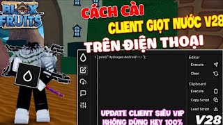 Cách Hack Blox Fruits 19 Trên Điện Thoại Update Client Giọt Nước V28 Siêu Vip, Fix All Lỗi, No Key
