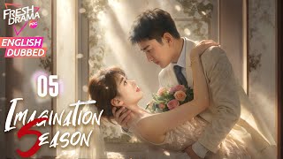 【ENG DUB】Imagination Season EP05 | Graduates Caught in a Love Triangle | Qiao Xin, Jia Nailiang
