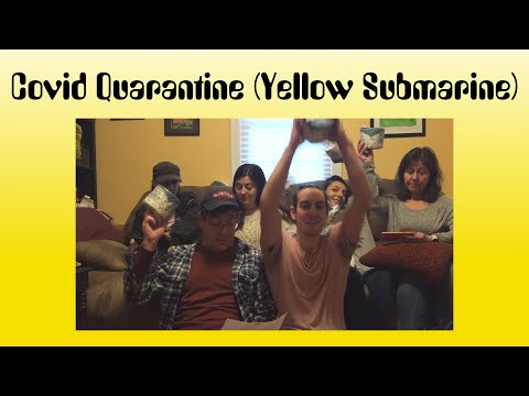 COVID Quarantine (yet another Yellow Submarine parody)