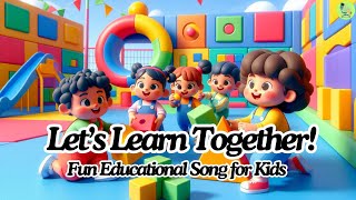 Let’s Learn Together! | Educational Song for Kids | ABCs, Colors, and Shapes Nursery Rhyme #kidssong