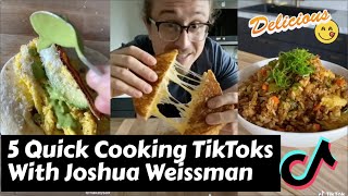 5 Quick Cooking TikToks With Joshua Weismann