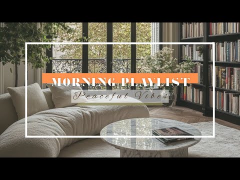 🌤️ Morning Playlist – Peaceful Vibes to Start Your Day Calm & Clear ☕🎶