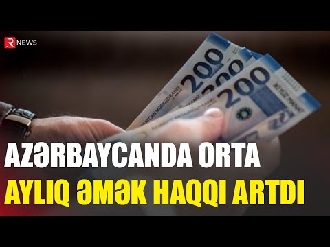 Azərbaycanda orta aylıq əmək haqqı artdı - RTV