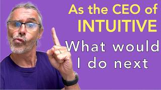As the CEO of Intuitive - what would be my next moves (I guess I was asked because of ISRG  stock)