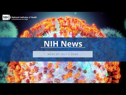 NIH News – Week of July 1, 2024