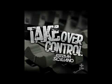 Esteban Siciliano - Take Over Control (After MIx)