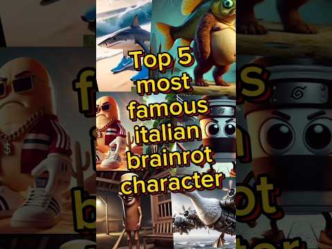 Top 5 italian brainrot characters