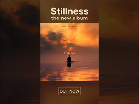 Stillness - The New Album - OUT NOW #innerlotusmusic #newalbum #meditationmusic #healingfrequency