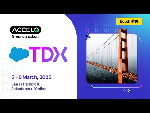 ACCELQ at TDX 2025: Pioneering Agentic Automation for Salesforce Testing.