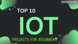 TOP 10 IOT based projects for beginners || Arduino projects for beginners || #iot #iotprojects