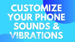 Customize Your Phone Sounds & Vibrations 🎶📱✨| Tech Tips 2024