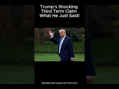 Trump’s Shocking Third Term Claim—What He Just Said!